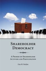 Shareholder Democracy : A Primer on Shareholder Activism and Participation