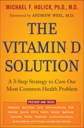 The Vitamin D Solution : A 3-Step Strategy to Cure Our Most Common Health Problem