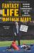 Fantasy Life : The Outrageous, Uplifting, and Heartbreaking World of Fantasy Sports from the Guy Who's Lived It