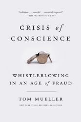 Crisis of Conscience : Whistleblowing in an Age of Fraud