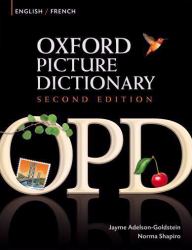 Oxford Picture Dictionary English-French : Bilingual Dictionary for French Speaking Teenage and Adult Students of English