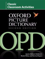 Oxford Picture Dictionary Classic Classroom Activities : Teacher Resource of Reproducible Activities to Help Develop Cooperative Critical Thinking and Problem-Solving Skills