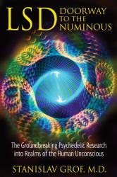 LSD: Doorway to the Numinous : The Groundbreaking Psychedelic Research into Realms of the Human Unconscious