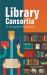 Library Consortia : A Complete Handbook