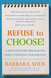 Refuse to Choose! : A Revolutionary Program for Doing Everything That You Love