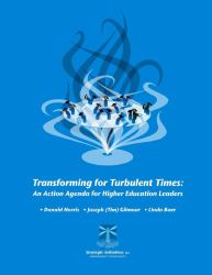 Transforming for Turbulent Times : An Action Agenda for Higher Education Leaders