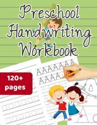 Preschool Handwriting Workbook : Alphabet Handwriting Practice, Letter Tracing Workbook with Sight Words for Kindergarten and Preschool Ages 3-5 (Coloring Activities Included)