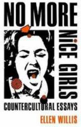 No More Nice Girls : Countercultural Essays