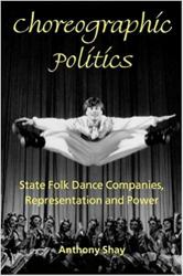 Choreographic Politics : State Folk Dance Companies, Representation and Power