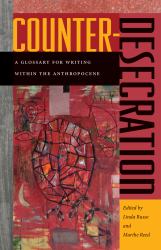 Counter-Desecration : A Glossary for Writing Within the Anthropocene