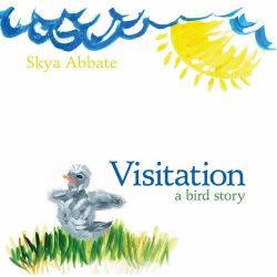 Visitation : A Bird Story