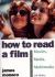 How to Read a Film : The World of Movies, Media, Multimedia: Language, History, Theory