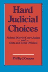 Hard Judicial Choices : Federal District Court Judges and State and Local Officials