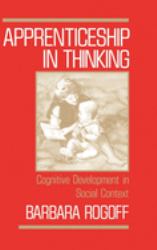 Apprenticeship in Thinking : Cognitive Development in Social Context