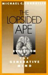 The Lopsided Ape : The Evolution of the Generative Mind