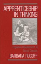 Apprenticeship in Thinking : Cognitive Development in Social Context