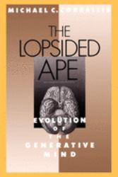 The Lopsided Ape : Evolution of the Generative Mind