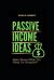 Passive Income Ideas : Make Money While You Sleep: Best Ways to Make Passive Income