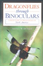 Dragonflies Through Binoculars : A Field Guide to Dragonflies of North America