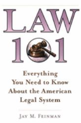 Law 101 : Everything You Need to Know about the American Legal System