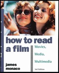 How to Read a Film : The World of Movies, Media, Multimedia:Language, History, Theory