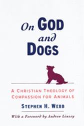 On God and Dogs : A Christian Theology of Compassion for Animals