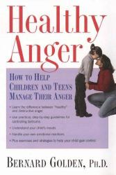 Healthy Anger : How to Help Children and Teens Manage Their Anger