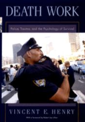 Death Work : Police, Trauma, and the Psychology of Survival