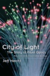 City of Light : The Story of Fiber Optics