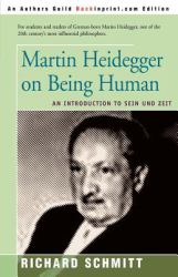 Martin Heidegger on Being Human : An Introduction to Sein Und Zeit