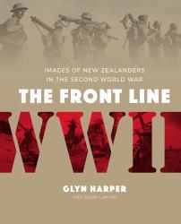 The Front Line : Images of New Zealanders in the Second World War