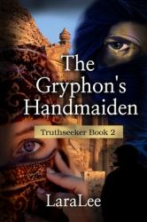 The Gryphon's Handmaiden : Truthseeker Book 2