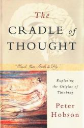 The Cradle of Thought : Exploring the Origins of Thinking