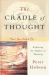 The Cradle of Thought : Exploring the Origins of Thinking