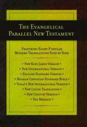 The Evangelical Parallel New Testament : English Standard Version BL Holman Christian Standard Bible BL the Message BL New Living Translation BL New International Version BL New King James Version BL New Century Version BL Today's New International Vers