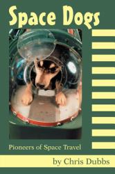 Space Dogs : Pioneers of Space Travel