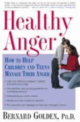 Healthy Anger : How to Help Children and Teens Manage Their Anger