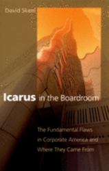 Icarus in the Boardroom : The Fundamental Flaws in Corporate America and Where They Came From