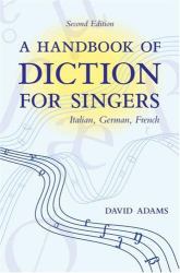 A Handbook of Diction for Singers : Italian, German, French