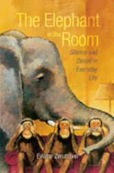 The Elephant in the Room : Silence and Denial in Everyday Life