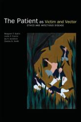 The Patient As Victim and Vector: Ethics and Infectious Disease