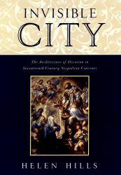 Invisible City: The Architecture of Devotion in Seventeenth-Century Neapolitan Convents