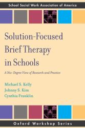 Solution Focused Brief Therapy in Schools : A 360 Degree View of Research and Practice