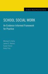 School Social Work : An Evidence-Informed Framework for Practice