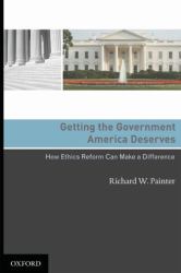 Getting the Government America Deserves : How Ethics Reform Can Make a Difference