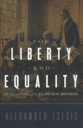 For Liberty and Equality : The Life and Times of the Declaration of Independence