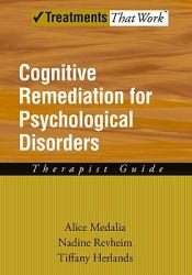 Cognitive Remediation for Psychological Disorders : Therapist Guide