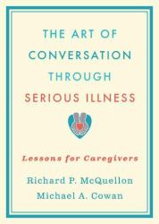 The Art of Conversation Through Serious Illness : Lessons for Caregivers