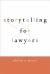 Storytelling for Lawyers