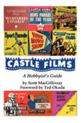 Castle Films : A Hobbyist's Guide